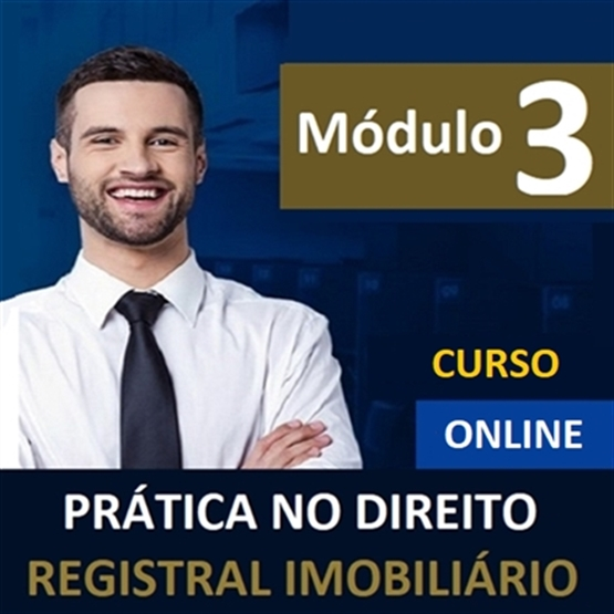 CURSO: Prática no Direito Registral Imobiliário (MÓDULO III - 14horas)